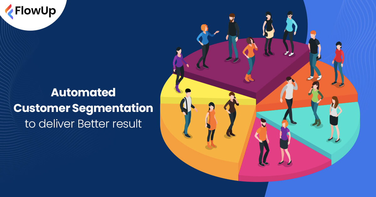 Boost Your Business Conversions With Automated Customer Segmentation