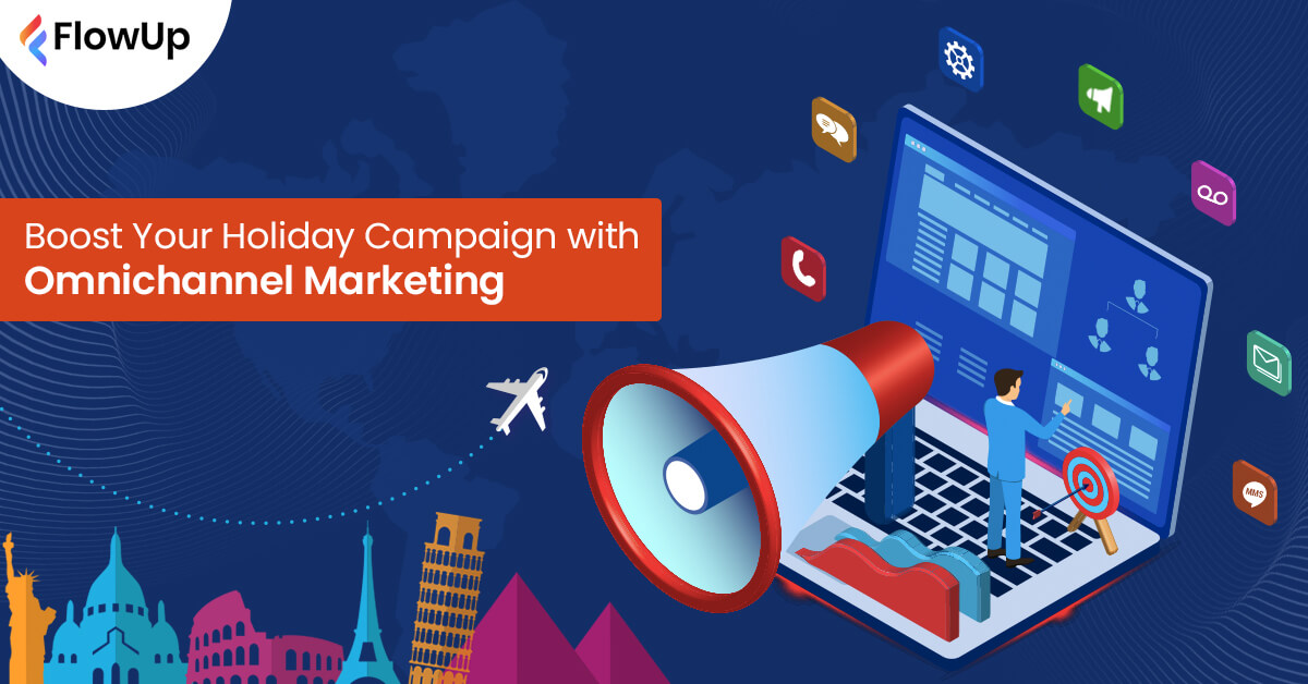 Empower Your Holiday Marketing Campaign With Omnichannel Marketing Automation