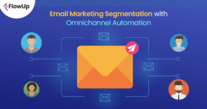 Email Marketing Segmenation with Omnichannel Automation