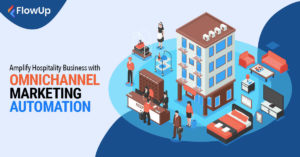How to Amplify Hospitality Business with Omnichannel Marketing Automation